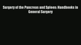 Surgery of the Pancreas and Spleen: Handbooks in General Surgery Free Download Book