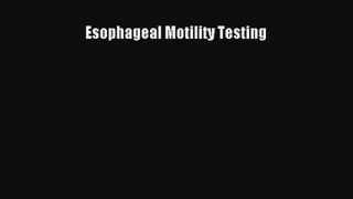 Esophageal Motility Testing  Free Books