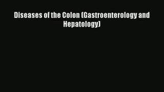 Diseases of the Colon (Gastroenterology and Hepatology) Free Download Book