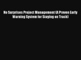 [PDF Download] No Surprises Project Management (A Proven Early Warning System for Staying on