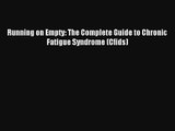 [PDF Download] Running on Empty: The Complete Guide to Chronic Fatigue Syndrome (Cfids) [PDF]