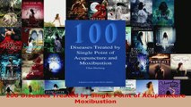 Download  100 Diseases Treated by Single Point of Acupuncture Moxibustion PDF Online