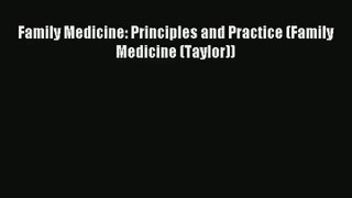 Family Medicine: Principles and Practice (Family Medicine (Taylor)) Read Online