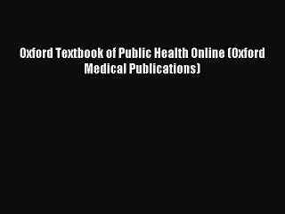 Download Oxford Textbook of Public Health Online (Oxford Medical Publications)# PDF Free