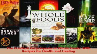 Read  The Practical Encyclopedia of Whole Foods With Recipes for Health and Healing PDF Online