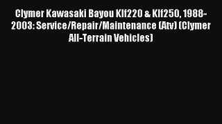 Clymer Kawasaki Bayou Klf220 & Klf250 1988-2003: Service/Repair/Maintenance (Atv) (Clymer All-Terrain