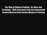 [PDF Download] The Way of Chinese Painting : Its Ideas and Technique - With Selections from