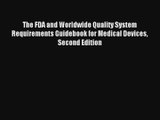 Read The FDA and Worldwide Quality System Requirements Guidebook for Medical Devices Second