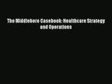 Read The Middleboro Casebook: Healthcare Strategy and Operations# Ebook Free