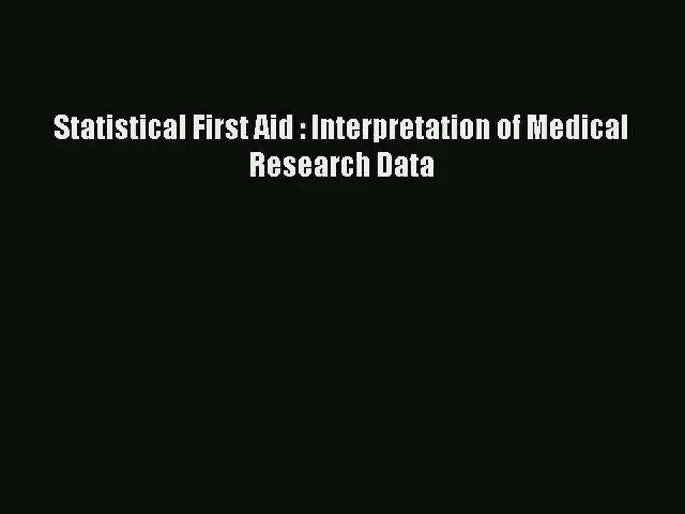 [PDF Download] Statistical First Aid : Interpretation of Medical Research Data# [Read] Full