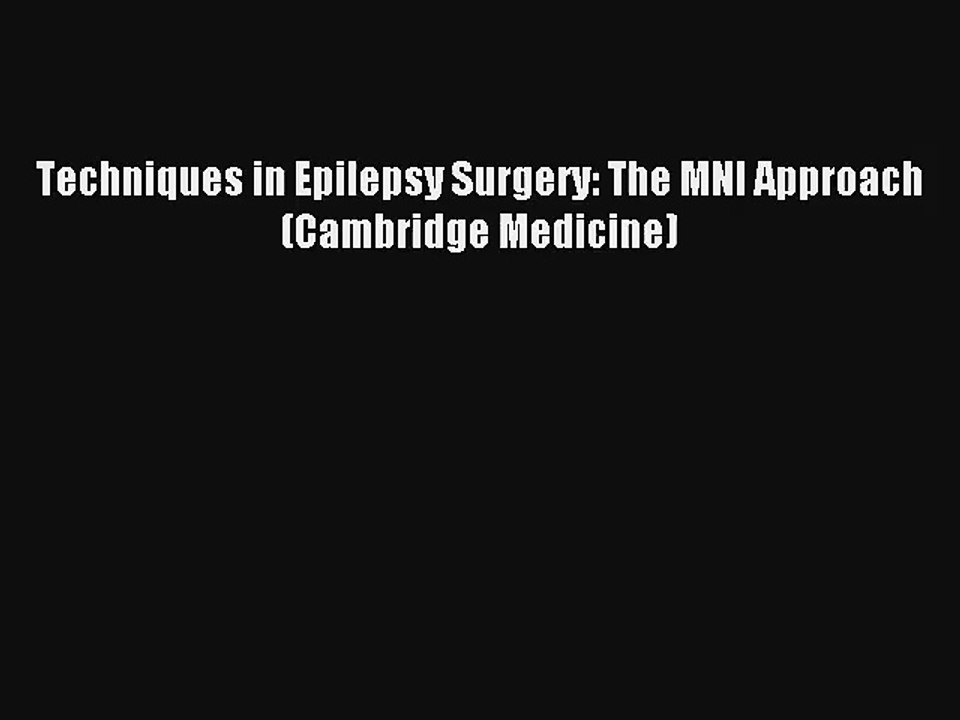 [PDF Download] Techniques in Epilepsy Surgery: The MNI Approach (Cambridge Medicine) [Read]