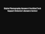 [PDF Download] Digital Photography: Answers! Certified Tech Support (Osborne's Answers Series)