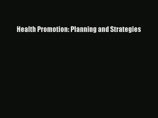 [PDF Download] Health Promotion: Planning and Strategies# [Read] Online