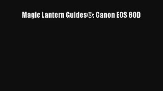 [PDF Download] Magic Lantern Guides®: Canon EOS 60D [Read] Full Ebook
