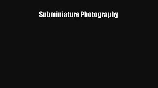 [PDF Download] Subminiature Photography [Read] Online