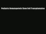 Pediatric Hematopoietic Stem Cell Transplantation  Online Book