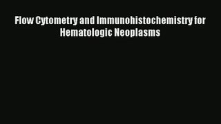 Read Flow Cytometry and Immunohistochemistry for Hematologic Neoplasms Ebook Free