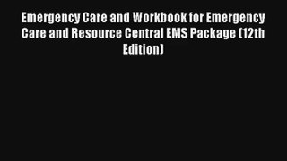 Emergency Care and Workbook for Emergency Care and Resource Central EMS Package (12th Edition)