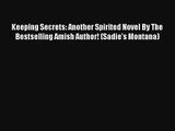 Keeping Secrets: Another Spirited Novel By The Bestselling Amish Author! (Sadie's Montana)