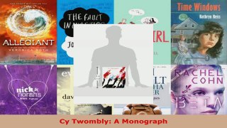 Read  Cy Twombly A Monograph Ebook Free