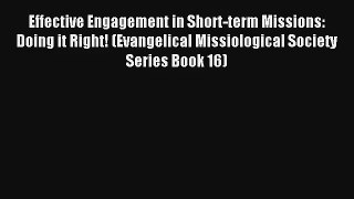 Effective Engagement in Short-term Missions: Doing it Right! (Evangelical Missiological Society