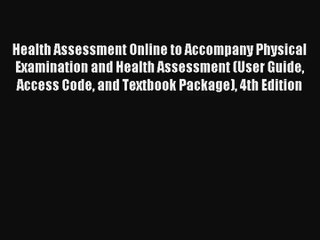 Read Health Assessment Online to Accompany Physical Examination and Health Assessment (User