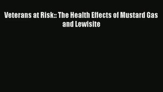Read Veterans at Risk:: The Health Effects of Mustard Gas and Lewisite# Ebook Online