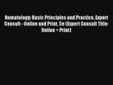Hematology: Basic Principles and Practice Expert Consult - Online and Print 5e (Expert Consult