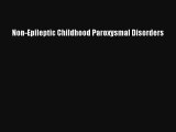 [PDF Download] Non-Epileptic Childhood Paroxysmal Disorders [Read] Full Ebook