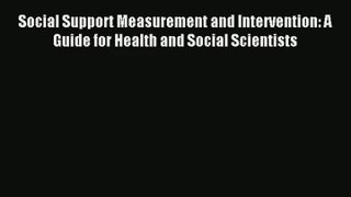 Read Social Support Measurement and Intervention: A Guide for Health and Social Scientists#