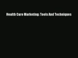 Read Health Care Marketing: Tools And Techniques# Ebook Free