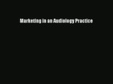 [PDF Download] Marketing in an Audiology Practice# [Read] Online