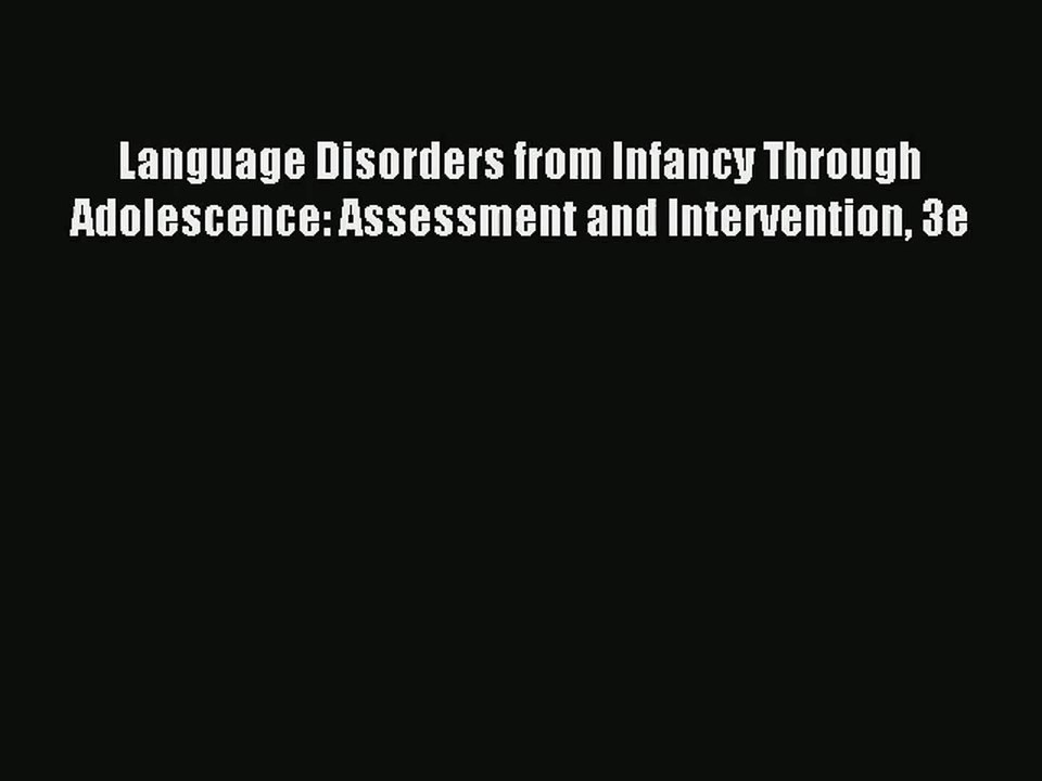 [PDF Download] Language Disorders from Infancy Through Adolescence: Assessment and Intervention