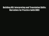 Read Building ASL Interpreting and Translation Skills: Narratives for Practice (with DVD)#