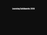 [PDF Download] Learning Solidworks 2010 [PDF] Online