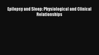 [PDF Download] Epilepsy and Sleep: Physiological and Clinical Relationships [PDF] Full Ebook