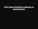 PHTLS: Soporte Vital Basico y Avanzado 6e (Spanish Edition) Download