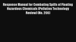 Response Manual for Combating Spills of Floating Hazardous Chemicals (Pollution Technology
