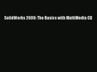 [PDF Download] SolidWorks 2009: The Basics with MultiMedia CD [PDF] Online