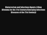 Bioterrorism and Infectious Agents: A New Dilemma for the 21st Century (Emerging Infectious