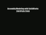 [PDF Download] Assembly Modeling with SolidWorks 2001PLUS/2003 [Read] Full Ebook