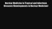 Read Nuclear Medicine in Tropical and Infectious Diseases (Developments in Nuclear Medicine)