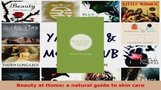 Read  Beauty at Home a natural guide to skin care EBooks Online