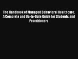 The Handbook of Managed Behavioral Healthcare: A Complete and Up-to-Date Guide for Students