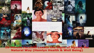 Read  10Minute Facelift Lessen the Signs of Ageing the Natural Way Hamlyn Health  Well Ebook Free