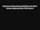 Read Exploring: Getting Started with Microsoft Office (Grauer Exploring Office 2003 Series)#