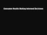 Consumer Health: Making Informed Decisions PDF