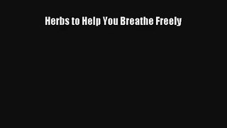 [PDF Download] Herbs to Help You Breathe Freely [Read] Online
