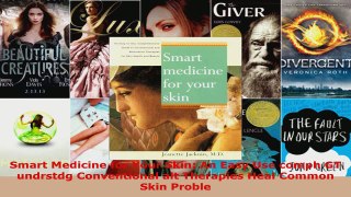 Read  Smart Medicine for Your Skin An Easy Use comph GT undrstdg Conventional alt Therapies EBooks Online
