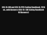 Download ICD-10-CM and ICD-10-PCS Coding Handbook 2014 ed. with Answers (ICD-10- CM Coding